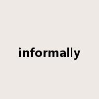 informally是什么意思