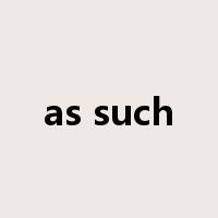 as such是什么意思