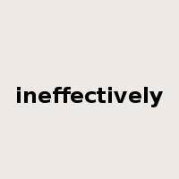 ineffectively是什么意思
