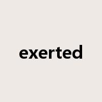 exerted是什么意思