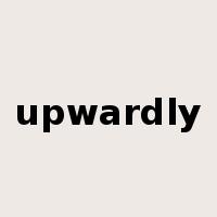 upwardly是什么意思