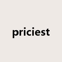 priciest是什么意思