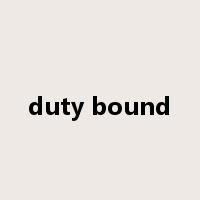 duty bound是什么意思