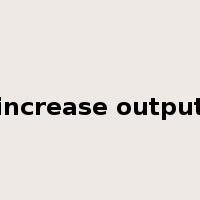 increase output是什么意思