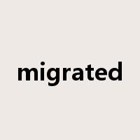 migrated是什么意思