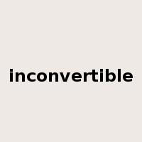inconvertible是什么意思
