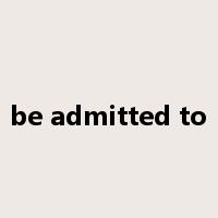 be admitted to是什么意思