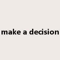 make a decision是什么意思
