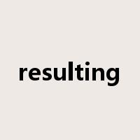 resulting是什么意思