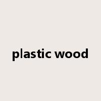 plastic wood是什么意思