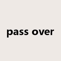 pass over是什么意思