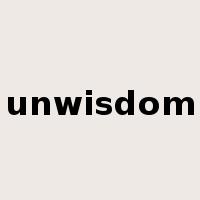 unwisdom是什么意思