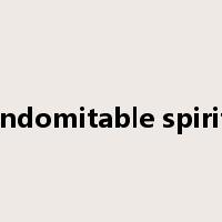 indomitable spirit是什么意思