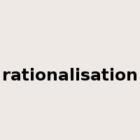 rationalisation是什么意思