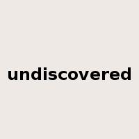 undiscovered是什么意思