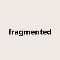 fragmented是什么意思