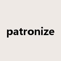 patronize是什么意思