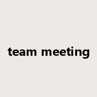 team meeting是什么意思