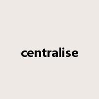 centralise是什么意思