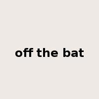 off the bat是什么意思