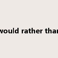 would rather than是什么意思