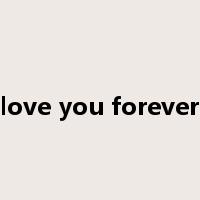 love you forever是什么意思