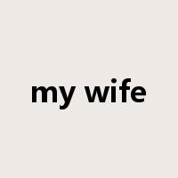 my wife是什么意思