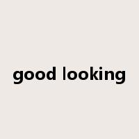 good looking是什么意思