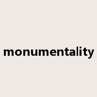 monumentality是什么意思