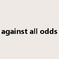 against all odds是什么意思