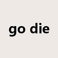 go die是什么意思