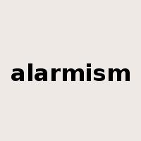 alarmism是什么意思