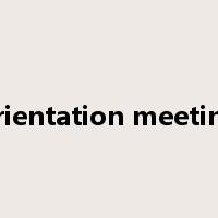 orientation meeting是什么意思