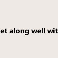 get along well with是什么意思