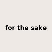 for the sake是什么意思