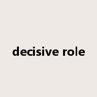 decisive role是什么意思