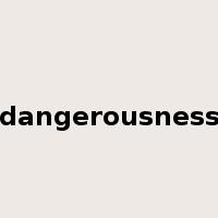dangerousness是什么意思