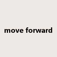 move forward是什么意思