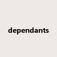 dependants是什么意思