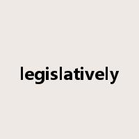 legislatively是什么意思