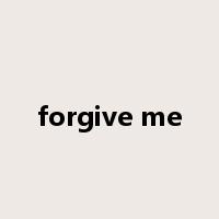 forgive me是什么意思