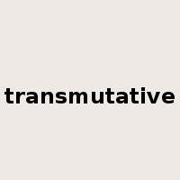 transmutative是什么意思