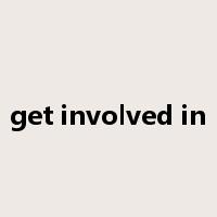 get involved in是什么意思