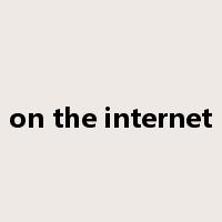 on the internet是什么意思
