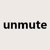 unmute是什么意思