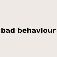 bad behaviour是什么意思