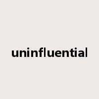 uninfluential是什么意思