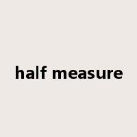 half measure是什么意思