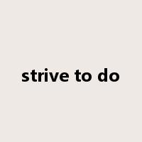 strive to do是什么意思