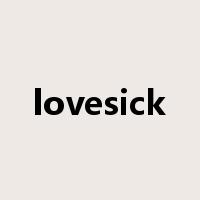 lovesick是什么意思